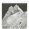 Arctic Visions: Pictures from a Vanished World