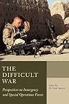 The difficult war : perspectives on insurgency and special operations forces