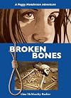Broken Bones : A Peggy Henderson Adventure