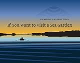 If You Want To Visit A Sea Garden