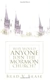 Why Would Anyone Join the Mormon Church?