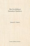 The pre-biblical narrative tradition : essays on the Ugaritic poems Keret and Aqhat