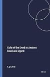 Cults of the Dead in Ancient Israel and Ugarit (Harvard Semitic Monographs)