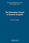 The Johannine Gospel in Gnostic Exegesis