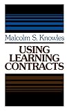 Using Learning Contracts: Practical Approaches to Individualizing and Structuring Learning
