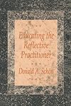 Educating the Reflective Practitioner: Toward a New Design for Teaching and Learning in the Professions