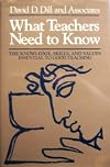 What Teachers Need to Know: The Knowledge, Skills, and Values Essential to Good Teaching (Jossey Bass Education Series)