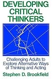 Developing Critical Thinkers Challenging Adults To Explore Alternative Ways Of Thinking And Acting