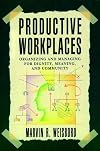 Productive Workplaces: Organizing and Managing for Dignity, Meaning, and Community