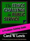 The Ethics Challenge in Public Service: A Problem-Solving Guide