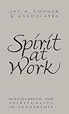 Spirit at Work: Discovering the Spirituality in Leadership