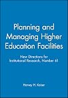 Planning and Managing Higher Education Facilities : New Directions for Institutional Research (J-B IR Single Issue Insti
