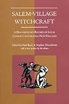 Salem-Village Witchcraft: A Documentary Record of Local Conflict in Colonial New England