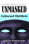 Louisa May Alcott Unmasked: Collected Thrillers
