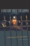 A Halfway House for Women: Oppression and Resistance