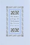 The Anthropology of Performance (PAJ Books)