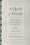 A Quilt of Words: Women's Diaries Letters & Original Accounts of Life in the Southwest, 1860-1960