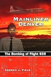 Mainliner Denver The Bombing Of Flight 629