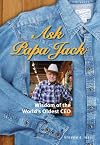 Ask Papa Jack:: Wisdom of the World's Oldest CEO