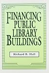 Financing Public Library Buildings (How-To-Do-It Manuals for Librarians)