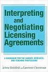 Interpreting and Negotiating Licensing Agreements: A Guidebook for the Library, Research, and Teaching Professions