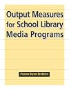 Output Measures for School Library Media Programs