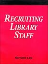 Recruiting Library Staff: A How To-Do-It Manual for Librarians (How to Do It Manuals for Librarians)