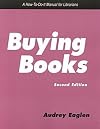 Buying Books: A How-To-Do-It Manual for Librarians (How to Do It Manuals for Librarians)