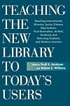 Teaching the New Library to Today's Users: Reaching International, Minority, Senior Citizens, Gay/Lesbian, First Generation College, At-Risk, Graduate ... Distance Learners (The New Library Series)