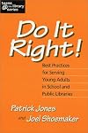 Do It Right! Best Practices for Serving Young Adults in School and Public Libraries (Teens @ the Library Series) (Teens