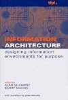 Information Architecture: Designing Information Environments for Purpose (Managing Information for the Knowledge Economy)