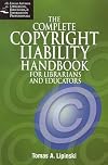 The Complete Copyright Liability Handbook for Librarians and Educators (Legal Advisor for Librarians, Educators & Information Profes) (Legal Advisor for Librarians, Educators & Information Profes)