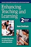 Enhancing Teaching and Learning: A Leadership Guide for School Library Media Specialists, Second Edition Revised