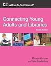 Connecting Young Adults and Libraries: A How-To-Do-It Manual, 4th Edition (How-to-Do-It Manuals)