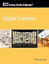 Digital Curation: A How-To-Do-It Manual (How-To-Do-It Manuals (Numbered))