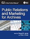 Public Relations and Marketing for Archivists: A How-To-Do-It Manual (How-To-Do-It Manual Series (for Librarians))