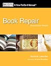 Book Repair: A How-To-Do-It Manual, Second Edition Revised (How-To-Do-It Manual Series (for Librarians))