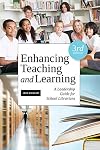Enhancing Teaching and Learning, Third Edition: A Leadership Guide for School Librarians