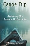 Canoe Trip: Alone in the Maine Wilderness