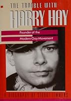 The Trouble with Harry Hay: Founder of the…