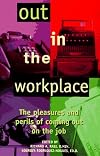 Out In The Workplace: The Pleasures and Perils of Coming Out on the Job