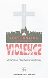 Confronting a Culture of Violence (Publication / Office for Publishing and Promotion Services, Unites States Catholic Conference)