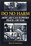 Do No Harm: How Aid Can Support Peace - Or War