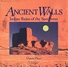 Ancient Walls: Indian Ruins of the Southwest