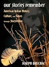 Our Stories Remember: American Indian History, Culture, and Values through Storytelling