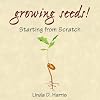 Growing Seeds: Starting from Scratch