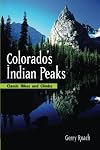 Colorado's Indian Peaks Wilderness: Classic Hikes and Climbs