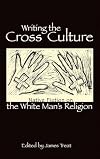 Writing the Cross Culture: Native Fiction on the White Man's Religion