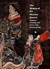 The Women of the Pleasure Quarter: Japanese Paintings and Prints of the Floating World