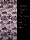 Flowers, Dragons and Pine Trees: Asian Textiles in the Collection of the Spencer Museum of Art